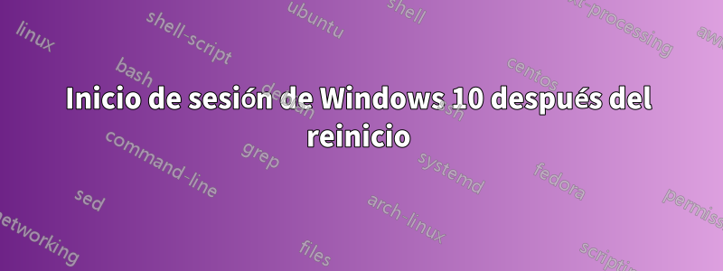 Inicio de sesión de Windows 10 después del reinicio