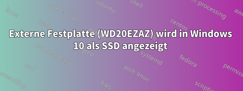 Externe Festplatte (WD20EZAZ) wird in Windows 10 als SSD angezeigt
