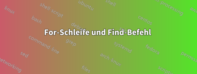 For-Schleife und Find-Befehl