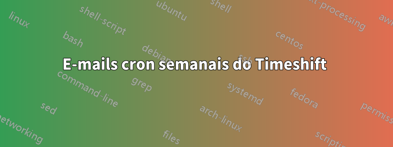 E-mails cron semanais do Timeshift