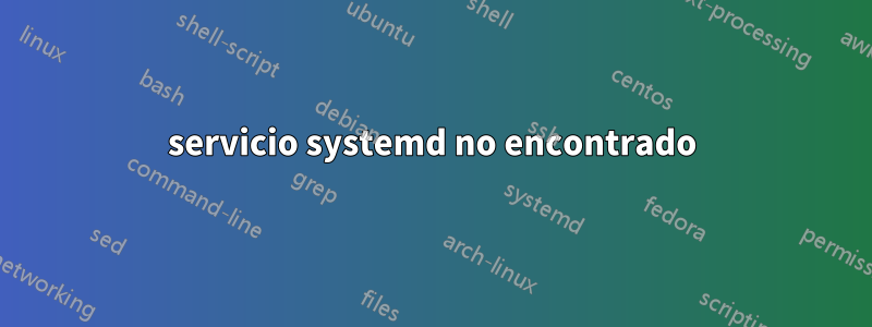 servicio systemd no encontrado