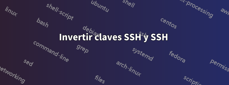 Invertir claves SSH y SSH