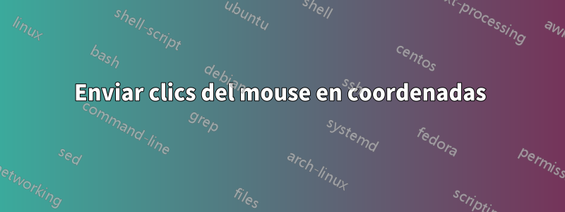 Enviar clics del mouse en coordenadas