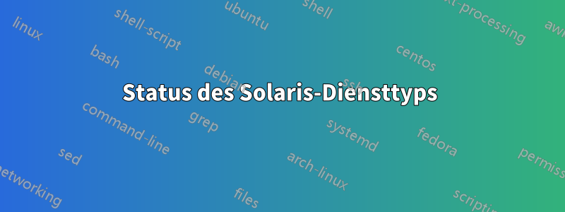 Status des Solaris-Diensttyps