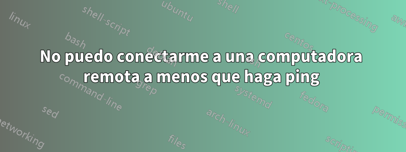 No puedo conectarme a una computadora remota a menos que haga ping