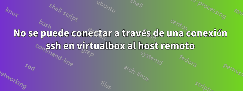 No se puede conectar a través de una conexión ssh en virtualbox al host remoto