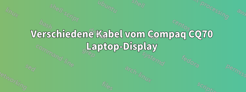 Verschiedene Kabel vom Compaq CQ70 Laptop-Display