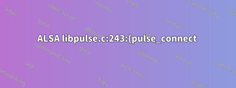 ALSA libpulse.c:243:(pulse_connect) PulseAudio:無法連線:連線終止