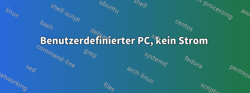 Benutzerdefinierter PC, kein Strom