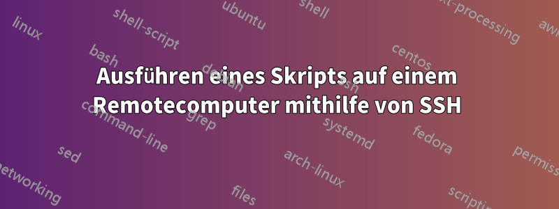 Ausführen eines Skripts auf einem Remotecomputer mithilfe von SSH