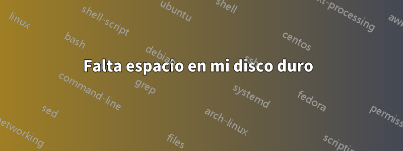 Falta espacio en mi disco duro 