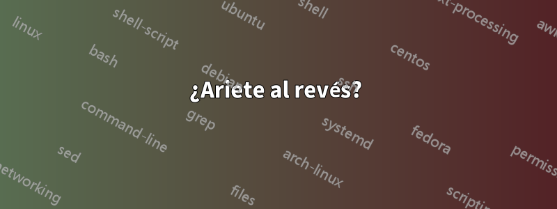 ¿Ariete al revés?