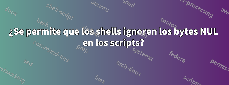 ¿Se permite que los shells ignoren los bytes NUL en los scripts?