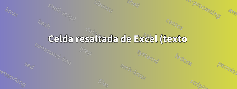 Celda resaltada de Excel (texto) que es igual a una de varias otras celdas