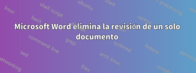 Microsoft Word elimina la revisión de un solo documento