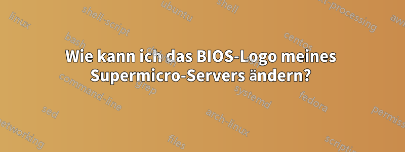 Wie kann ich das BIOS-Logo meines Supermicro-Servers ändern?