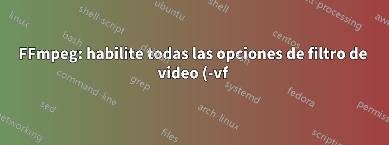 FFmpeg: habilite todas las opciones de filtro de video (-vf) en un momento específico del video