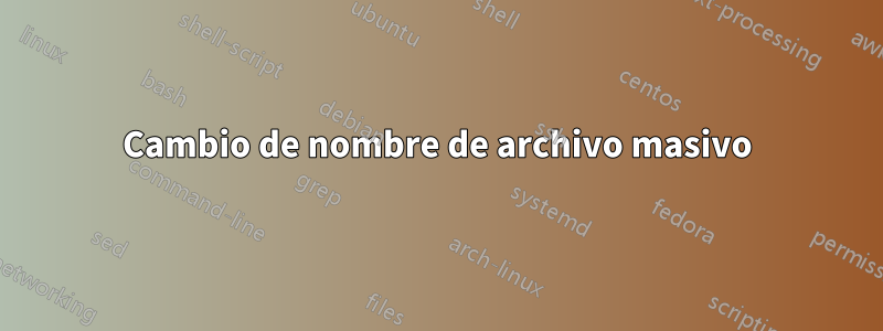Cambio de nombre de archivo masivo