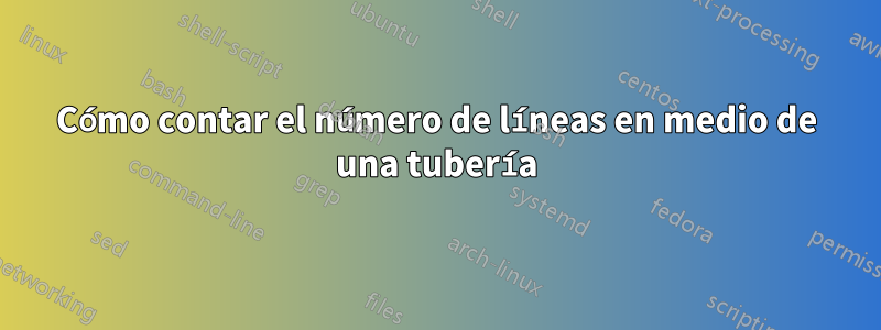 Cómo contar el número de líneas en medio de una tubería