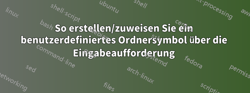 So erstellen/zuweisen Sie ein benutzerdefiniertes Ordnersymbol über die Eingabeaufforderung