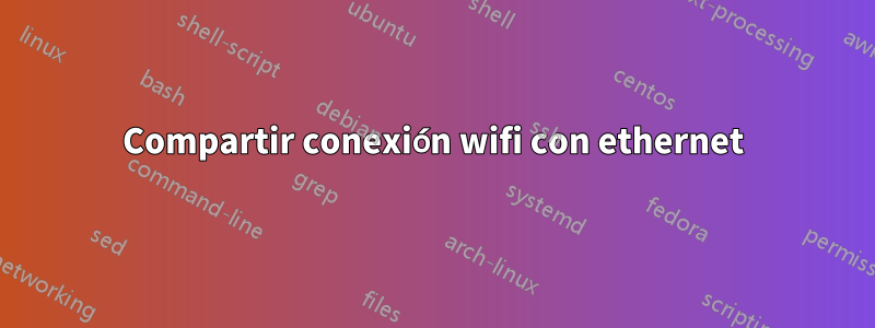 Compartir conexión wifi con ethernet