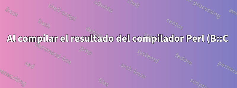 Al compilar el resultado del compilador Perl (B::C), aparece "EXTERN.h: No existe tal archivo o directorio"