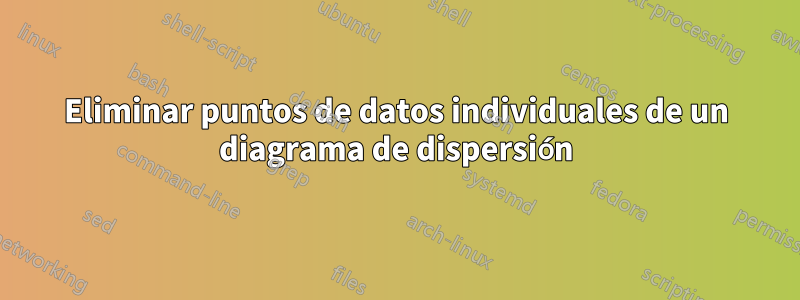 Eliminar puntos de datos individuales de un diagrama de dispersión