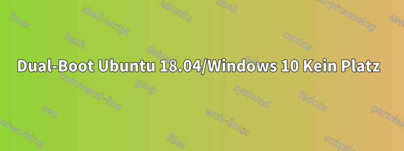 Dual-Boot Ubuntu 18.04/Windows 10 Kein Platz 