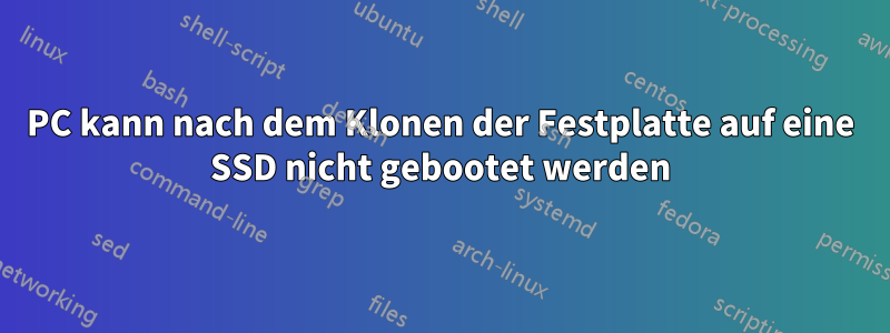 PC kann nach dem Klonen der Festplatte auf eine SSD nicht gebootet werden