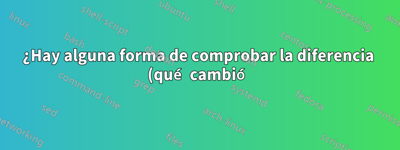 ¿Hay alguna forma de comprobar la diferencia (qué cambió) entre dos instantáneas de TimeMachine de MacOS (Catalina)?