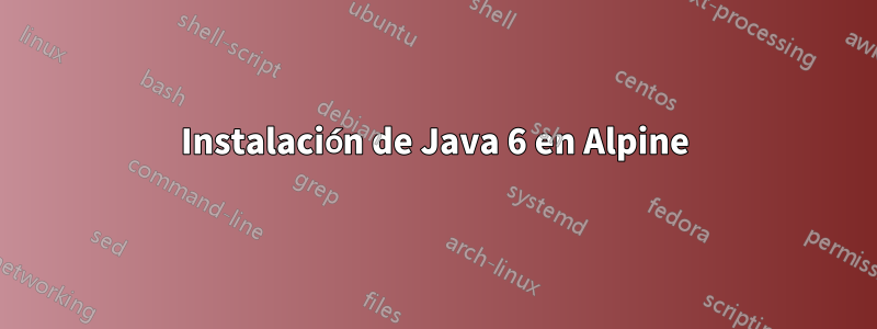 Instalación de Java 6 en Alpine