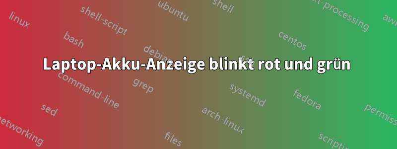 Laptop-Akku-Anzeige blinkt rot und grün