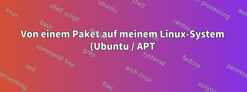 Von einem Paket auf meinem Linux-System (Ubuntu / APT) installierte Dateien auflisten