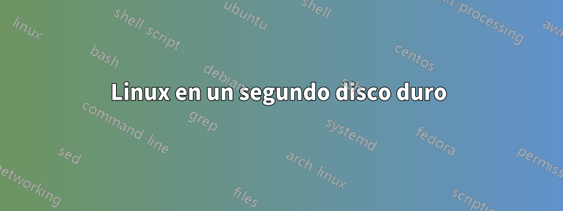 Linux en un segundo disco duro