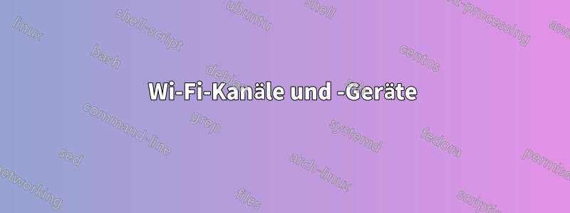 Wi-Fi-Kanäle und -Geräte