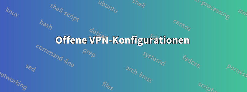 Offene VPN-Konfigurationen