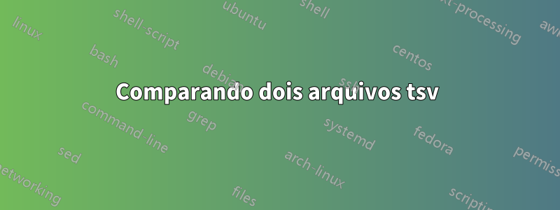 Comparando dois arquivos tsv