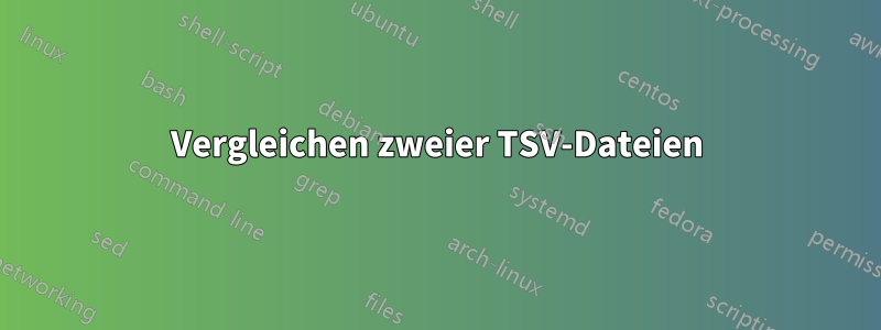 Vergleichen zweier TSV-Dateien