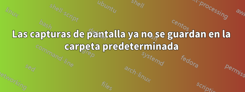 Las capturas de pantalla ya no se guardan en la carpeta predeterminada