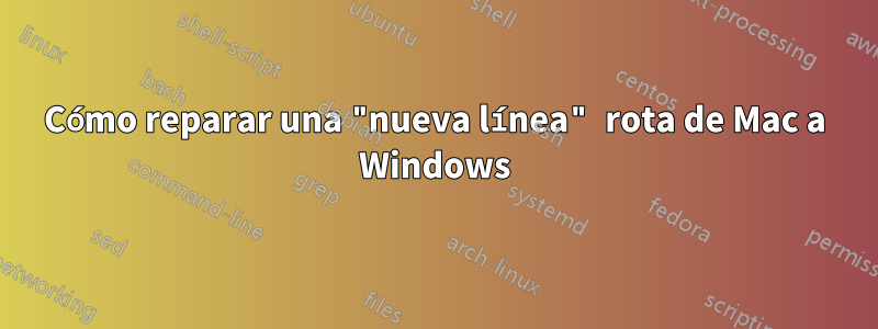 Cómo reparar una "nueva línea" rota de Mac a Windows