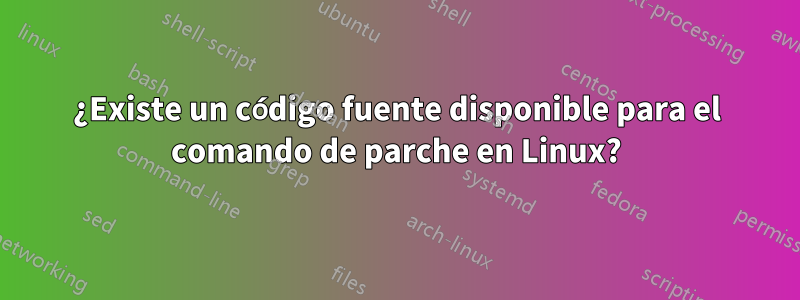 ¿Existe un código fuente disponible para el comando de parche en Linux?