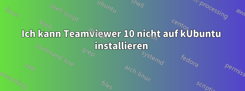 Ich kann Teamviewer 10 nicht auf kUbuntu installieren