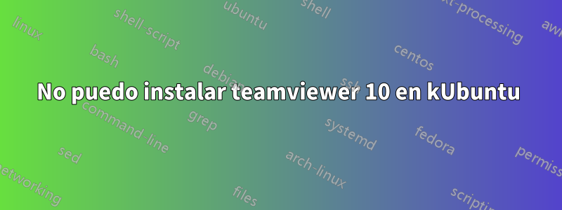 No puedo instalar teamviewer 10 en kUbuntu