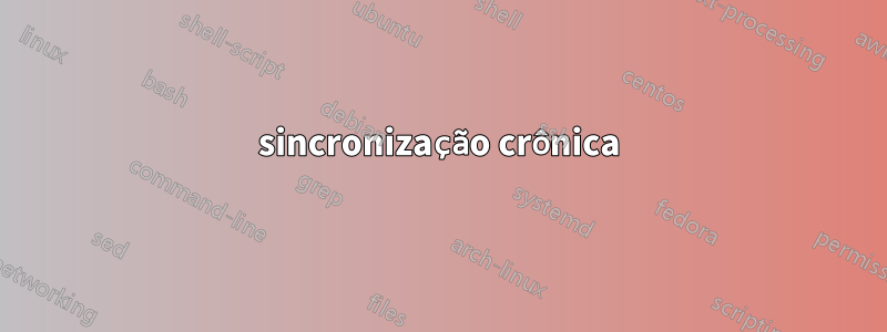 sincronização crônica