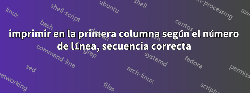 imprimir en la primera columna según el número de línea, secuencia correcta