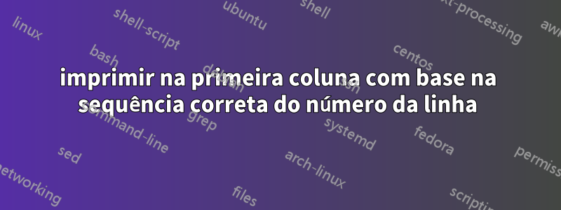 imprimir na primeira coluna com base na sequência correta do número da linha