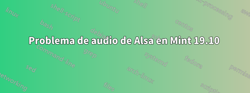 Problema de audio de Alsa en Mint 19.10