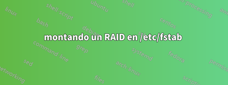 montando un RAID en /etc/fstab