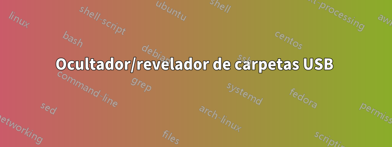 Ocultador/revelador de carpetas USB