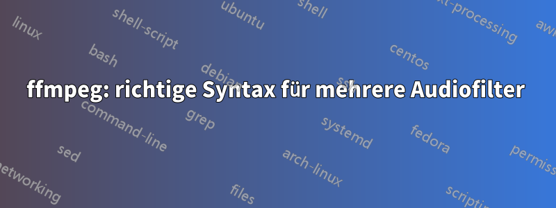 ffmpeg: richtige Syntax für mehrere Audiofilter